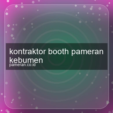 Kontraktor Booth Pameran Kebumen