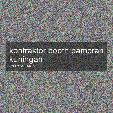 Kontraktor Booth Pameran Kuningan
