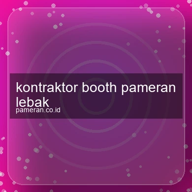 Kontraktor Booth Pameran Lebak