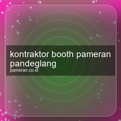 Kontraktor Booth Pameran Pandeglang