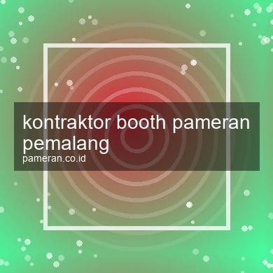 Kontraktor Booth Pameran Pemalang