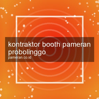 Kontraktor Booth Pameran Probolinggo