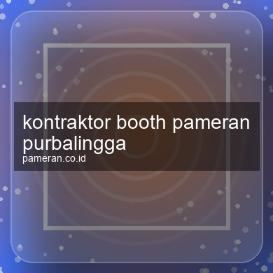 Kontraktor Booth Pameran Purbalingga