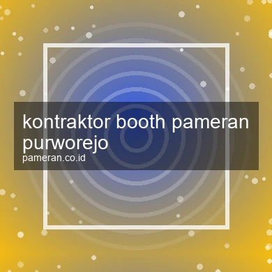 Kontraktor Booth Pameran Purworejo