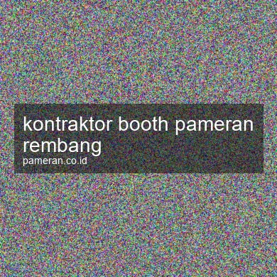 Kontraktor Booth Pameran Rembang