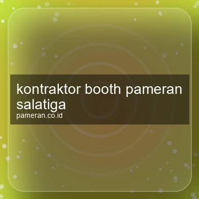 Kontraktor Booth Pameran Salatiga