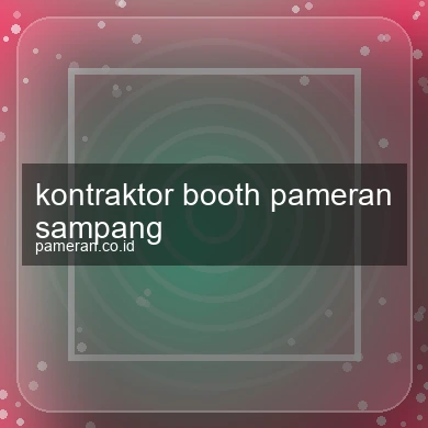 Kontraktor Booth Pameran Sampang
