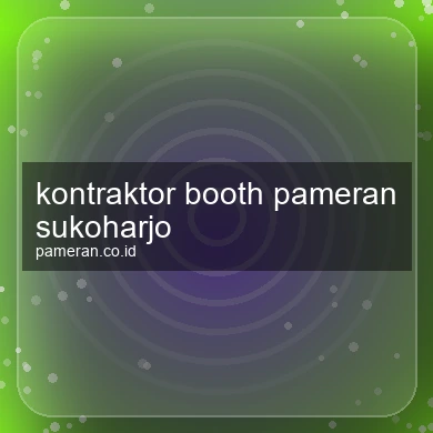 Kontraktor Booth Pameran Sukoharjo