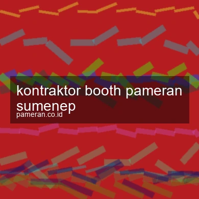 Kontraktor Booth Pameran Sumenep