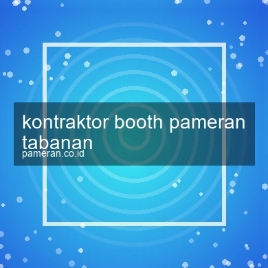Kontraktor Booth Pameran Tabanan