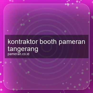 Kontraktor Booth Pameran Tangerang