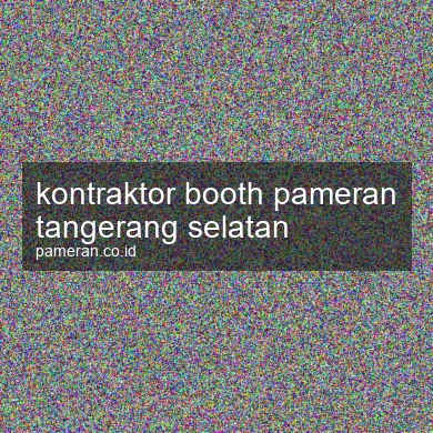 Kontraktor Booth Pameran Tangerang Selatan
