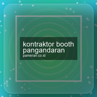 Kontraktor Booth Pangandaran