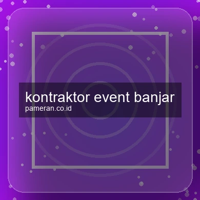 Kontraktor Event Banjar