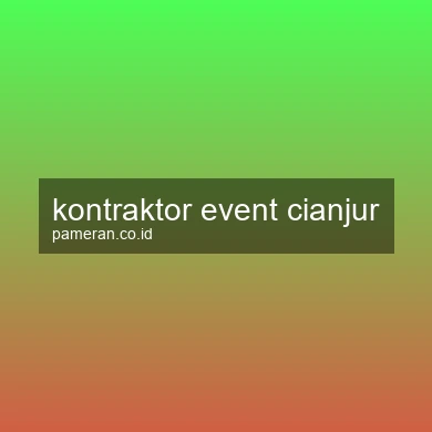 Kontraktor Event Cianjur
