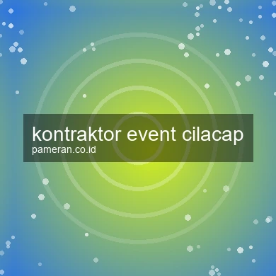 Kontraktor Event Cilacap