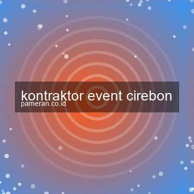 Kontraktor Event Cirebon