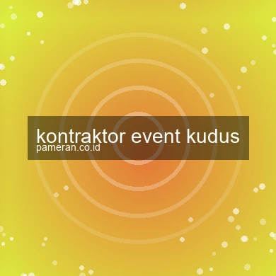 Kontraktor Event Kudus