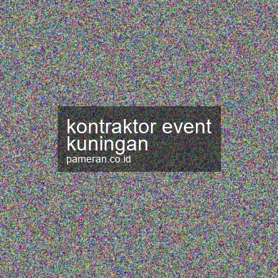 Kontraktor Event Kuningan