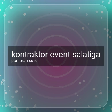Kontraktor Event Salatiga