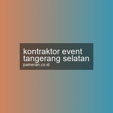 Kontraktor Event Tangerang Selatan