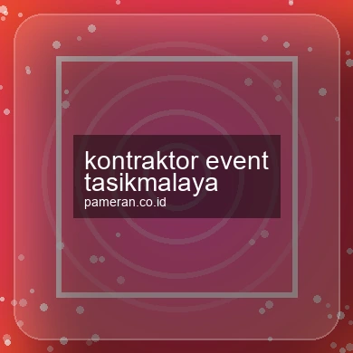 Kontraktor Event Tasikmalaya