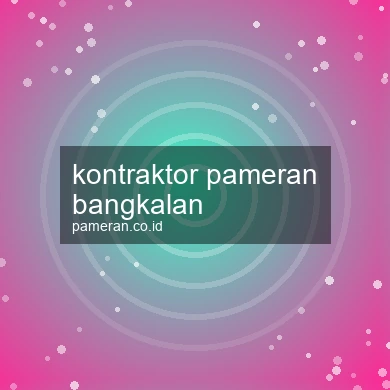 Kontraktor Pameran Bangkalan