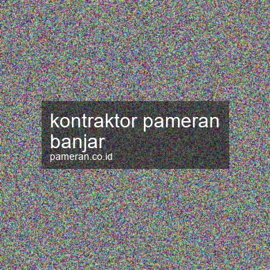 Kontraktor Pameran Banjar