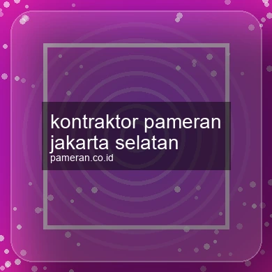 Kontraktor Pameran Jakarta Selatan