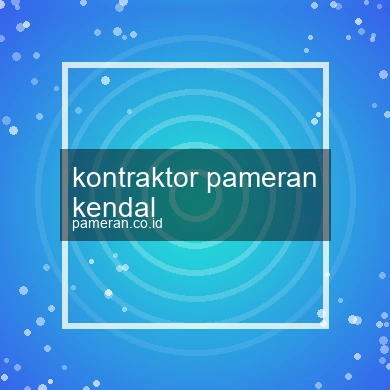 Kontraktor Pameran Kendal