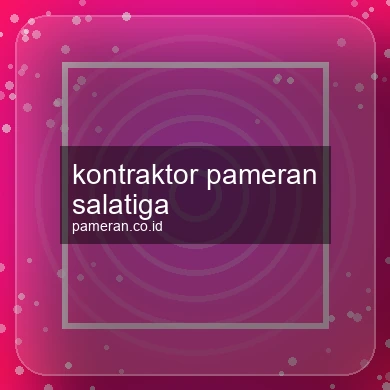 Kontraktor Pameran Salatiga