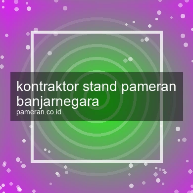 Kontraktor Stand Pameran Banjarnegara