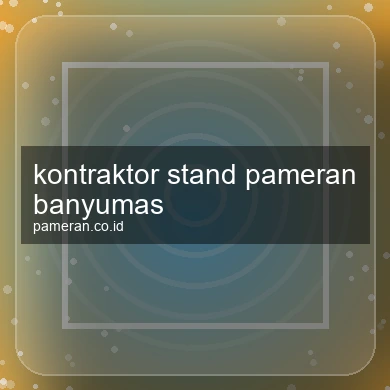 Kontraktor Stand Pameran Banyumas