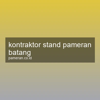 Kontraktor Stand Pameran Batang