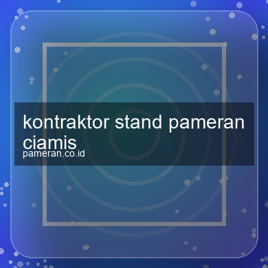 Kontraktor Stand Pameran Ciamis