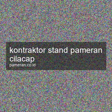 Kontraktor Stand Pameran Cilacap