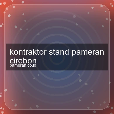 Kontraktor Stand Pameran Cirebon