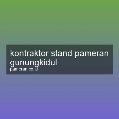 Kontraktor Stand Pameran Gunungkidul