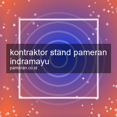 Kontraktor Stand Pameran Indramayu
