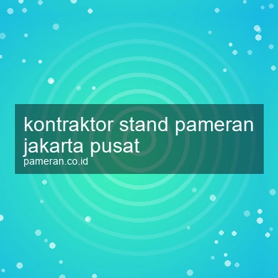 Kontraktor Stand Pameran Jakarta Pusat