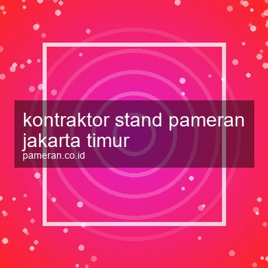 Kontraktor Stand Pameran Jakarta Timur