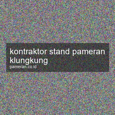 Kontraktor Stand Pameran Klungkung