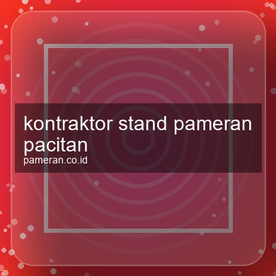Kontraktor Stand Pameran Pacitan