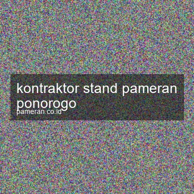 Kontraktor Stand Pameran Ponorogo