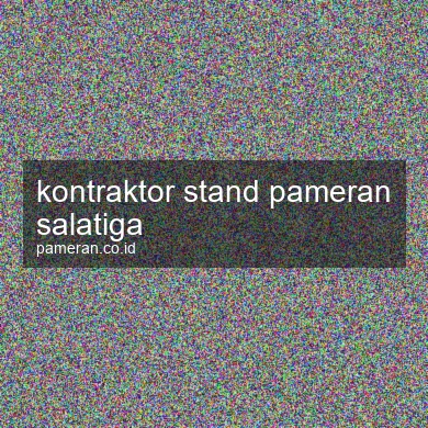 Kontraktor Stand Pameran Salatiga
