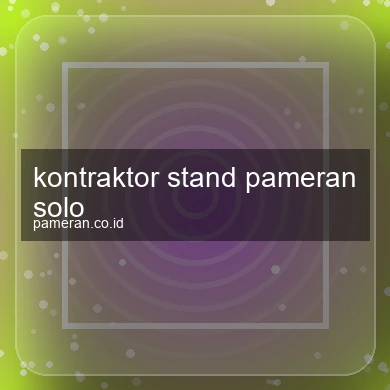 Kontraktor Stand Pameran Solo