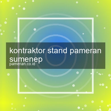 Kontraktor Stand Pameran Sumenep