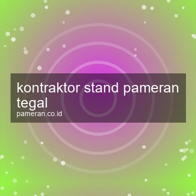 Kontraktor Stand Pameran Tegal