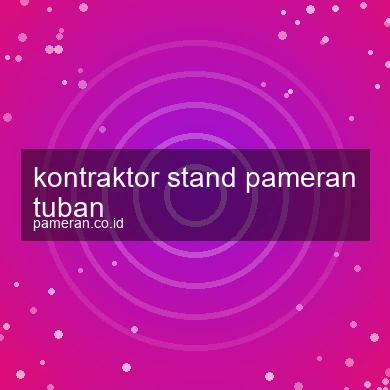 Kontraktor Stand Pameran Tuban