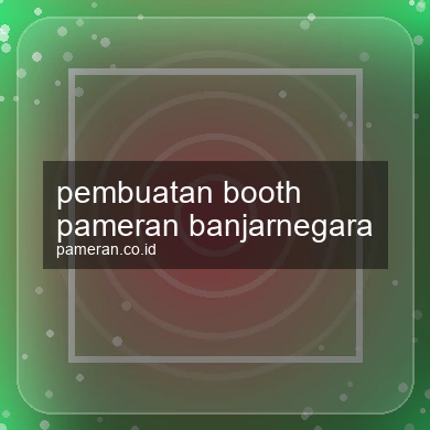 Pembuatan Booth Pameran Banjarnegara